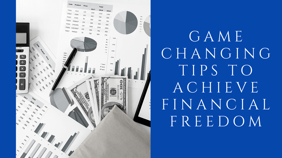 Game Changing Tips To Achieve Financial Freedom