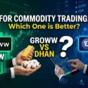 Groww vs Dhan for Commodity Trading